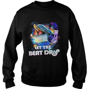 Dolphin let the beat drop shirt 2