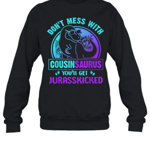 Don't Mess With Cousinsaurus You'll Get Jurasskicked shirt 2