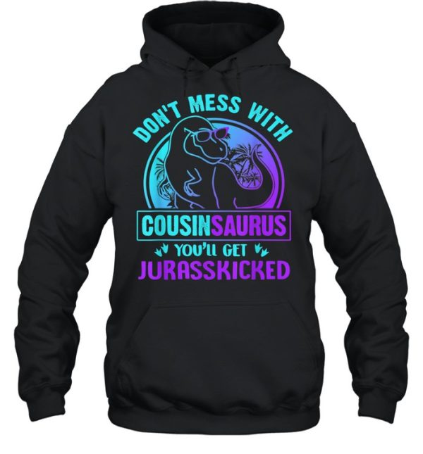 Don’t Mess With Cousinsaurus You’ll Get Jurasskicked shirt