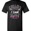 Don’t be jealous just because I look this good at Fifty funny birthday shirts