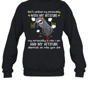 Don't confuse my personality with my attitude scowl parrots T Shirt 4