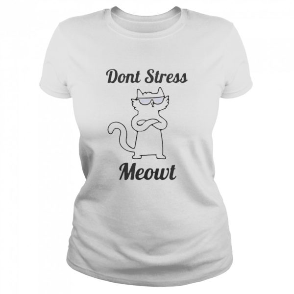 Don’t stress meowt shirt