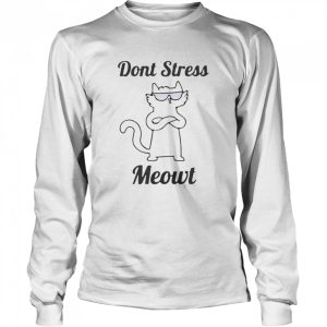 Don't stress meowt shirt 3