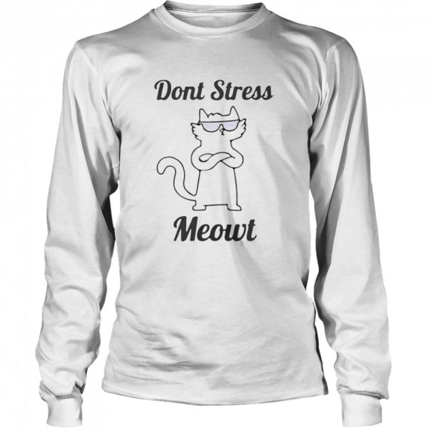 Don’t stress meowt shirt