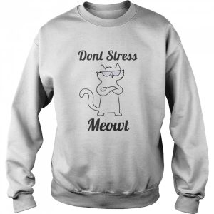 Don't stress meowt shirt 4