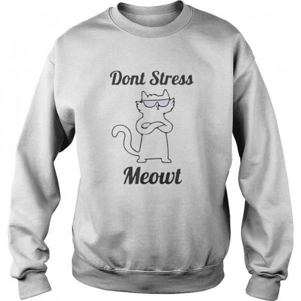 Don’t stress meowt shirt