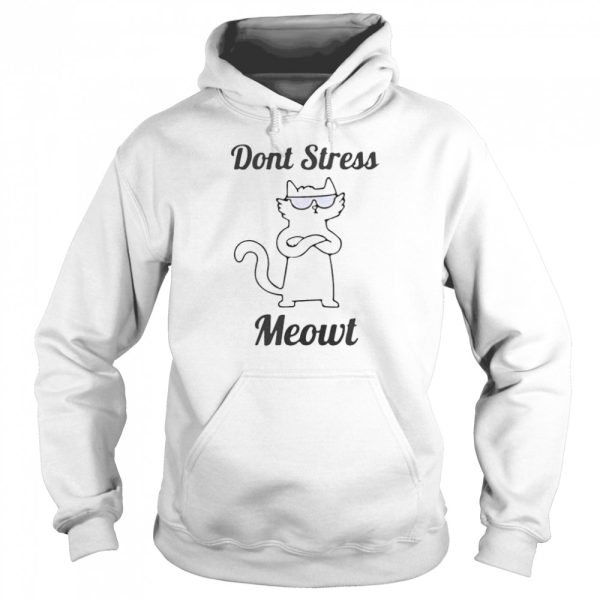 Don’t stress meowt shirt