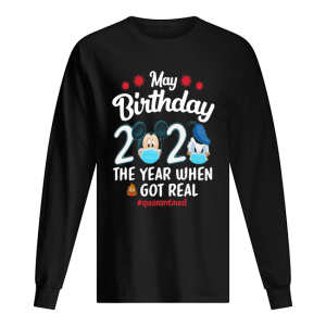 Donald Have A Farm May Birthday 2020 The Year When Shit Got Real Quarantined shirt 1