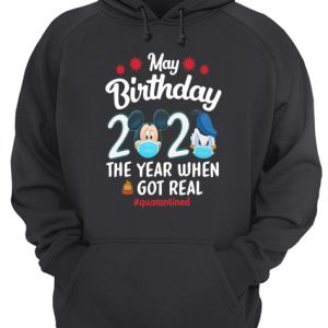 Donald Have A Farm May Birthday 2020 The Year When Shit Got Real Quarantined shirt 3