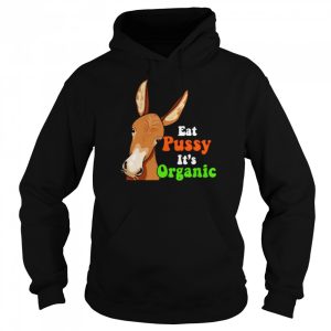 Donkey funny eat pussy its organic shirt 5