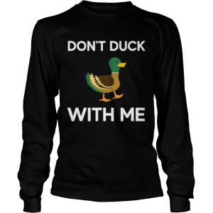 Dont Duck With Me shirt