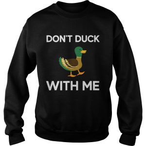 Dont Duck With Me shirt 3