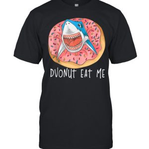 Donut Eat Me Cute Shark Fried Doughnut Foodie shirt