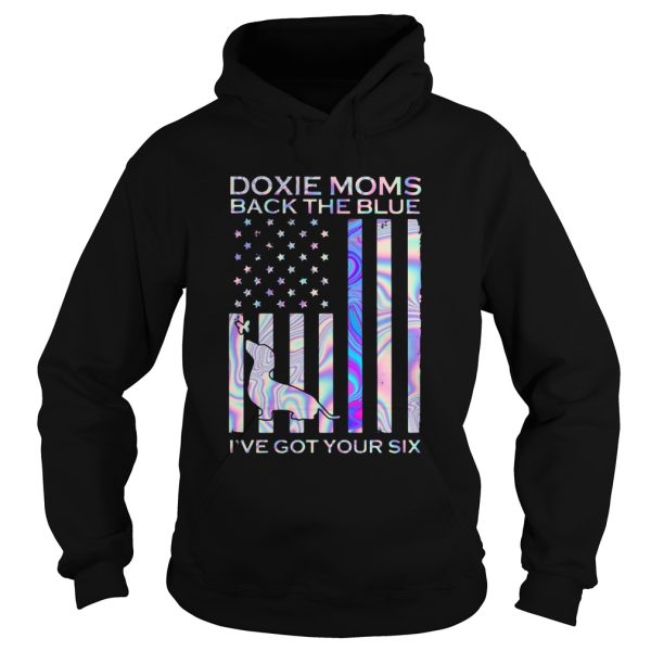 Doxie Moms Back The Blue Ive Got Your Six shirt