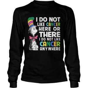 Dr Seuss I do not like cancer here or there shirt