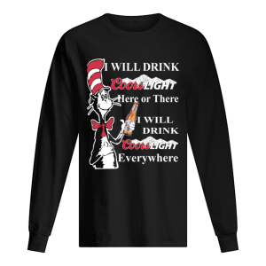 Dr Seuss Sam-I-Am I will drink Coors Light here or there shirt