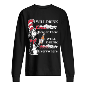 Dr Seuss Sam I Am I will drink Coors Light here or there shirt 2