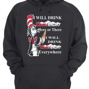 Dr Seuss Sam I Am I will drink Coors Light here or there shirt 3