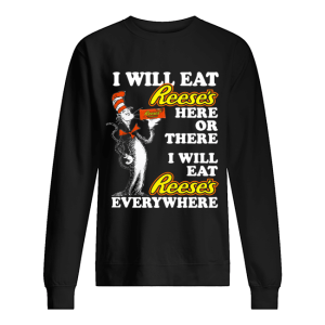 Dr Seuss Sam I am I will eat Reese's here or there shirt 2