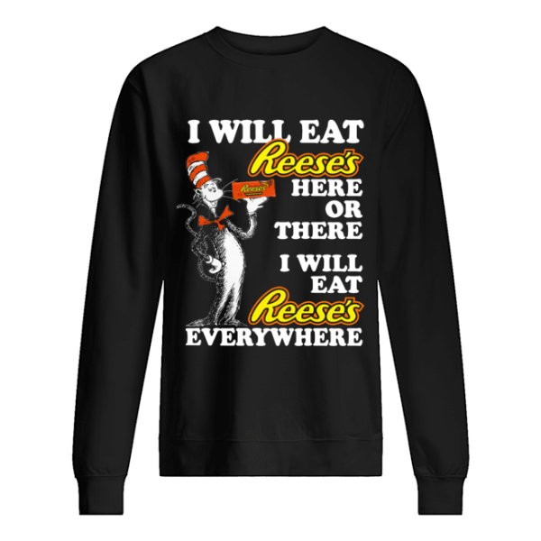 Dr Seuss Sam I am I will eat Reese’s here or there shirt