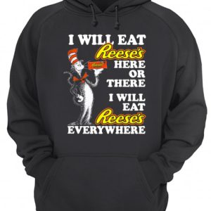 Dr Seuss Sam I am I will eat Reese's here or there shirt 3