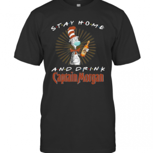 Dr. Seuss Stay Home And Drink Captain Morgan Coronavirus T-Shirt