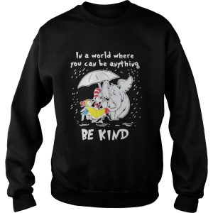 Dr seuss and elephant in a world where you can be anything be kind rain shirt 2