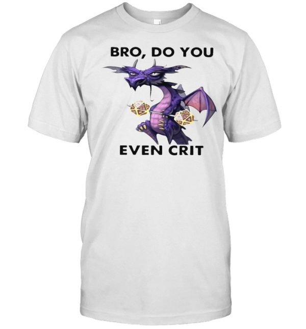 Dragon Bro Do You Even Crit T-shirt