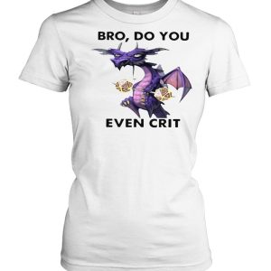 Dragon Bro Do You Even Crit T shirt 2