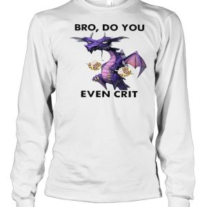 Dragon Bro Do You Even Crit T shirt 3