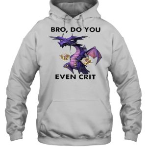 Dragon Bro Do You Even Crit T shirt 5