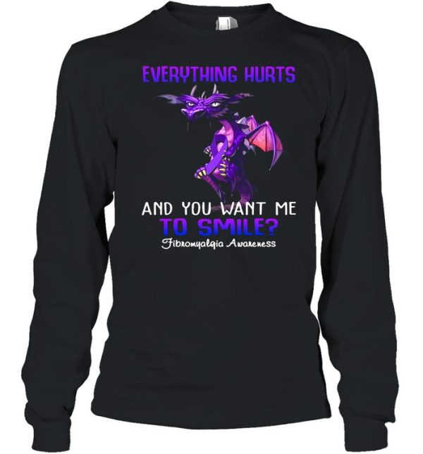 Dragon Everything Hurts And You Want Me To Smile Fibromyalgia Awareness shirt