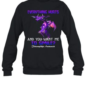 Dragon Everything Hurts And You Want Me To Smile Fibromyalgia Awareness shirt