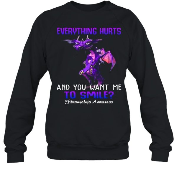 Dragon Everything Hurts And You Want Me To Smile Fibromyalgia Awareness shirt