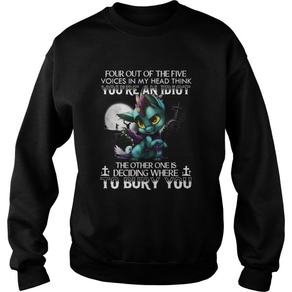 Dragon Four Out Of The Five Voices In My Head Think Youre An Idiot shirt