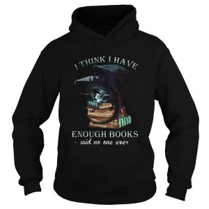 Dragon I Think I Have Enough Books Said No One Ever shirt 1