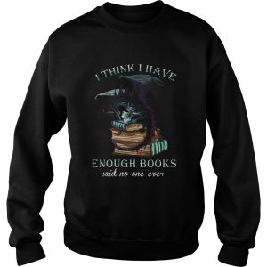 Dragon I Think I Have Enough Books Said No One Ever shirt 2