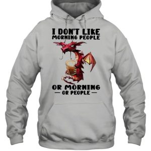 Dragon I don't like morning people or mornings or people shirt 5