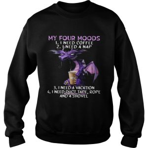 Dragon My Four Moods I Need Coffee I Need A Nap I Need A Vacation shirt 3