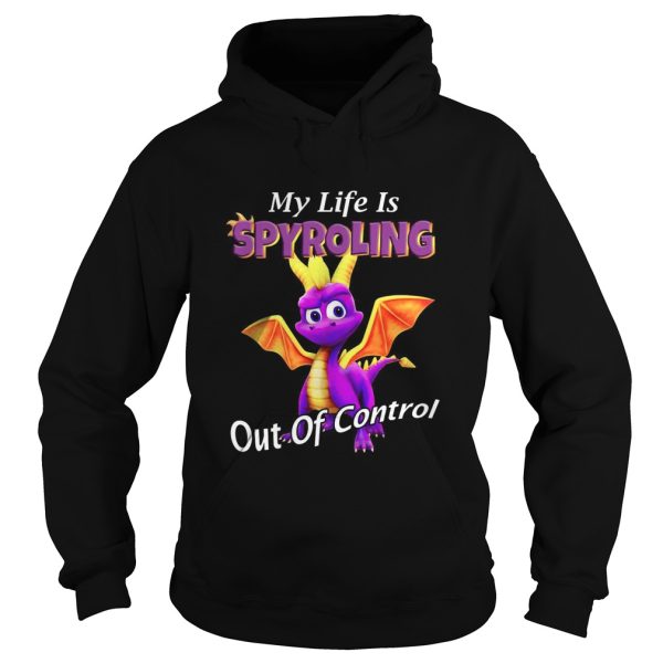 Dragon My Life Is Spyroling Out Of Control shirt