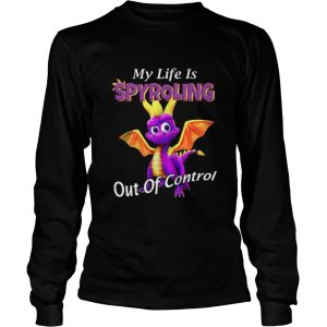 Dragon My Life Is Spyroling Out Of Control shirt 2