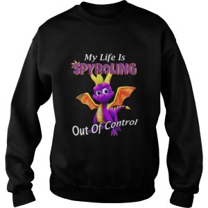 Dragon My Life Is Spyroling Out Of Control shirt 3