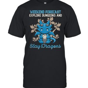 Dragon Weekend Forecast Explore Dungeons And Slay Dragons shirt