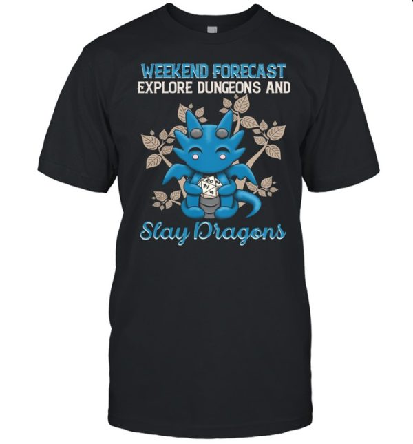 Dragon Weekend Forecast Explore Dungeons And Slay Dragons shirt