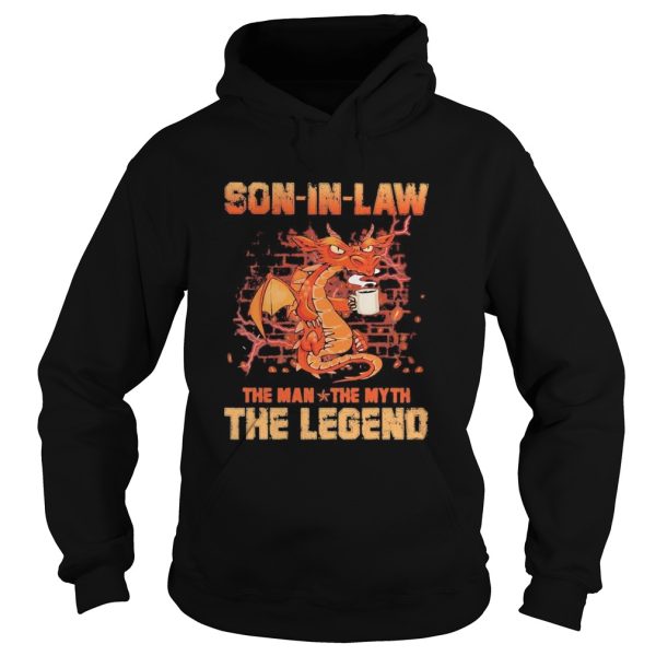 Dragon drink coffee son in law the man the myth the legend shirt