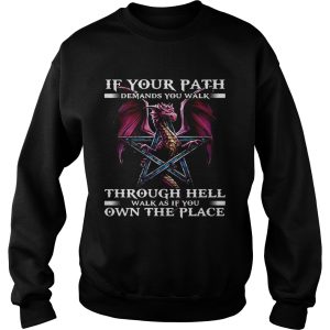 Dragon if your path demands you walk through hell walk as if you own the place black shirt 2