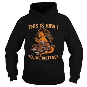 Dragon this is how i social distance shirt 1