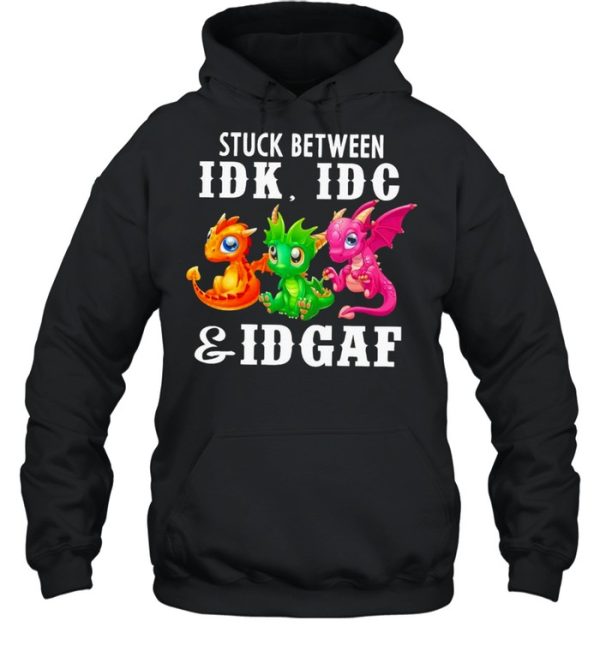 Dragons stuck between Idk Idc and Idgaf shirt