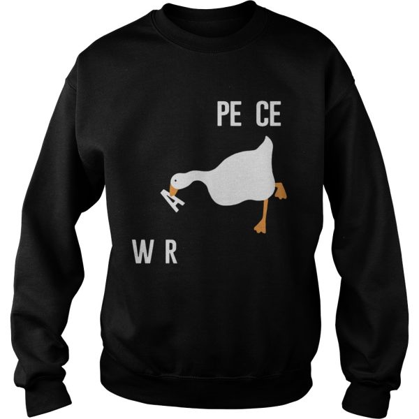 Duck Make War Not Peace Meme Untitled Goose Meme Want Wars shirt