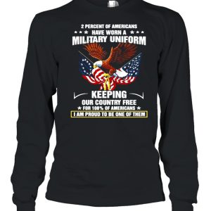 Eagle 2 Percent Of Americans Have Worn A Military Uniform Keeping Our Country Free For 100 Of Americans shirt 3